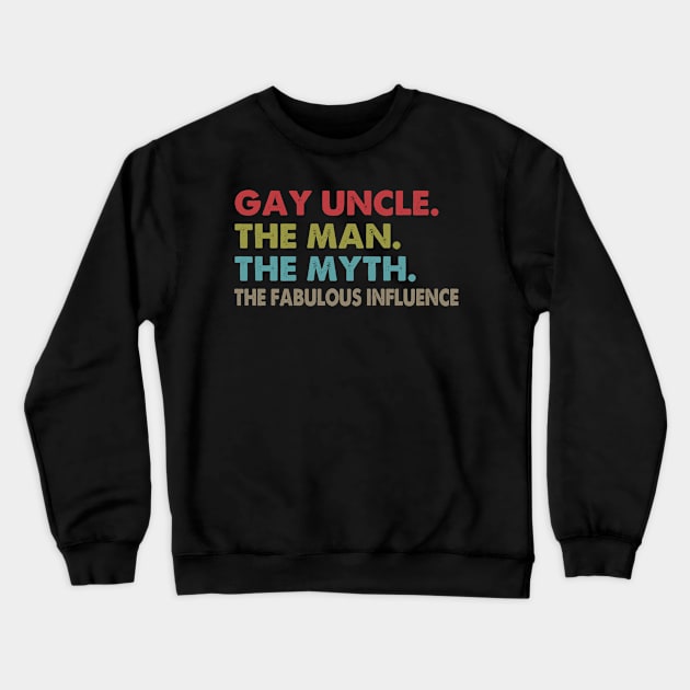 Gay Uncle Man Myth The Fabulous Influence Crewneck Sweatshirt by heryes store